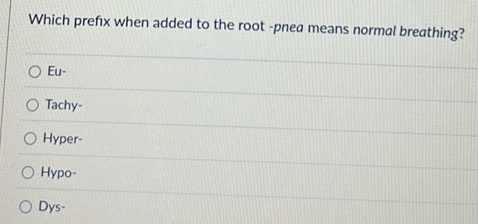 Solved: Which prefix when added to the root -pnea means normal ...