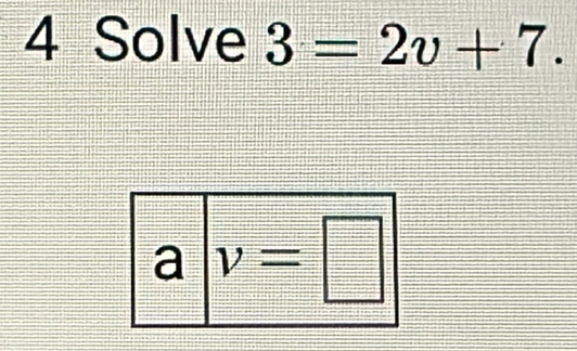 Solve 3=2v+7.