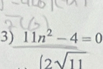 3  (11n^2-4)/12sqrt(11) =0