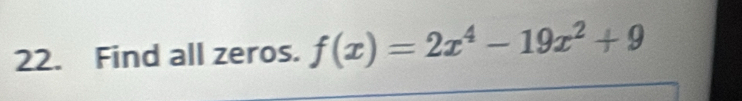 Find all zeros. f(x)=2x^4-19x^2+9