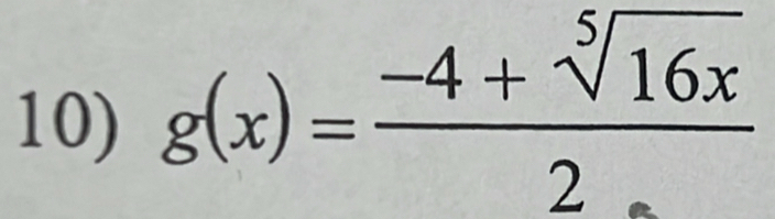 g(x)= (-4+sqrt[5](16x))/2 