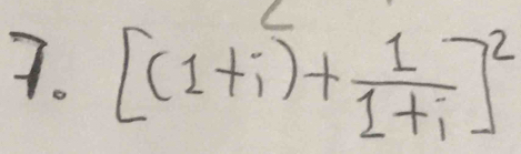 [(1+i)+ 1/1+i ]^2