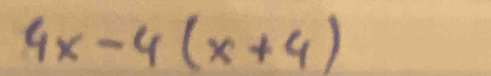 4x-4(x+4)