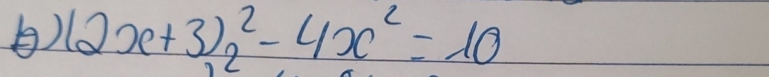 ) (2x+3)^2_2-4x^2=10