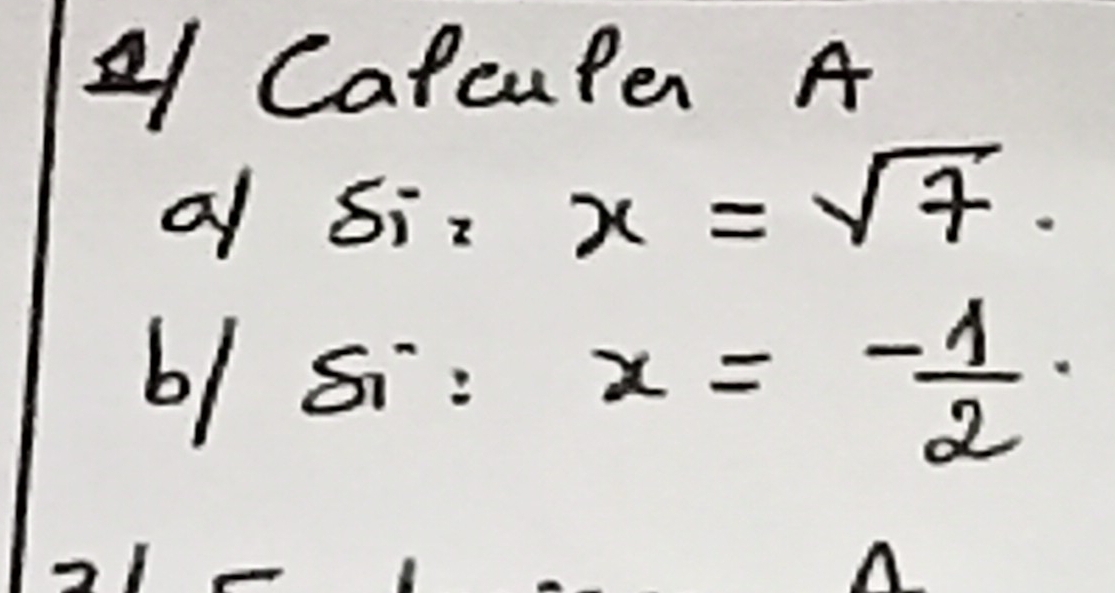 A CalcuPen A 
a Si:x=sqrt(7). 
b/ Si:x=- 1/2 ·