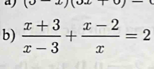 (0x)(0.2 = 
b)  (x+3)/x-3 + (x-2)/x =2