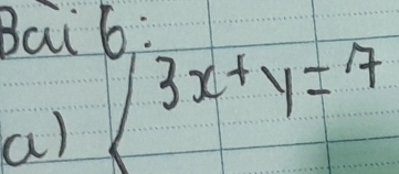 Bai 6:
3x+y=7
a)