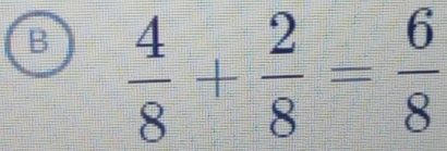  4/8 + 2/8 = 6/8 