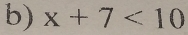 x+7<10</tex>