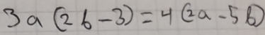 3a(2b-3)=4(2a-5b)