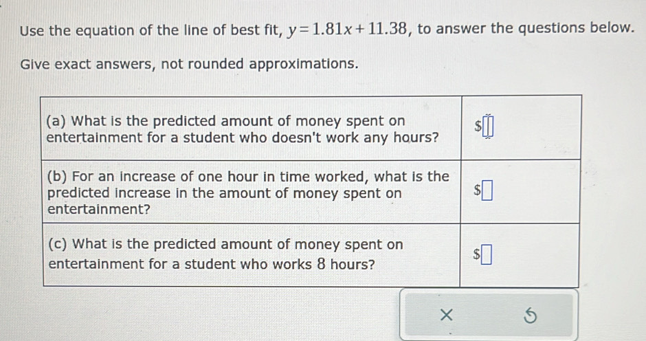 Use the equation of the line of best fit, y=1.81x+11.38 , to answer the questions below.
Give exact answers, not rounded approximations.