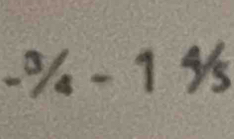 -^3/_4-1^4/_5