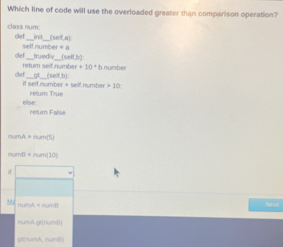 Solved: Which line of code will use the overloaded greater than ...