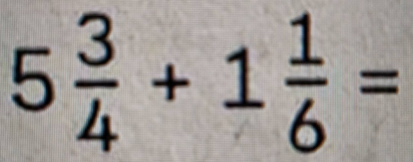 5 3/4 +1 1/6 =