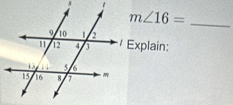 m∠ 16= _ 
Explain: