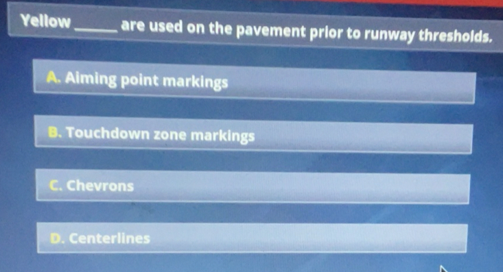 Solved: Yellow_ are used on the pavement prior to runway thresholds. A ...
