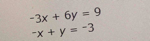 -3x+6y=9
-x+y=-3