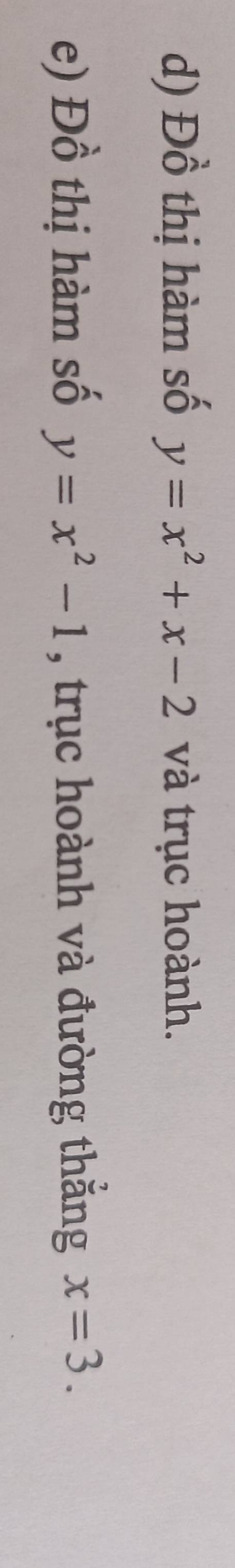 Đồ thị hàm số y=x^2+x-2 và trục hoành.
e) Đồ thị hàm số y=x^2-1 , trục hoành và đường thắng x=3.