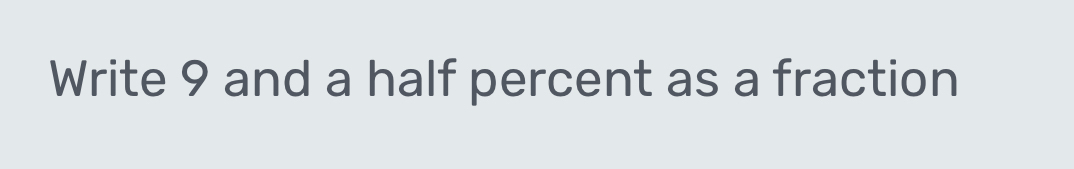 Write 9 and a half percent as a fraction