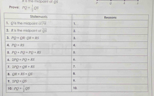 is the midpoint of OS P Q R s
Prove: PQ= 1/2 QS