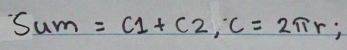 Sum=c1+c2, c=2π r;