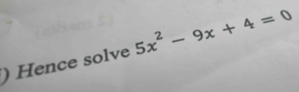 ) Hence solve 5x^2-9x+4=0