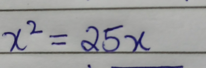 x^2=25x
f(x)=x^2-2x+1