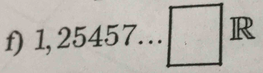 1,25457...|. |.|R 
frac 