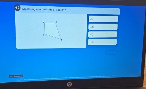 ( Which angle in the shape is acute?
∠T
∠R
∠Q
∠S
Done -