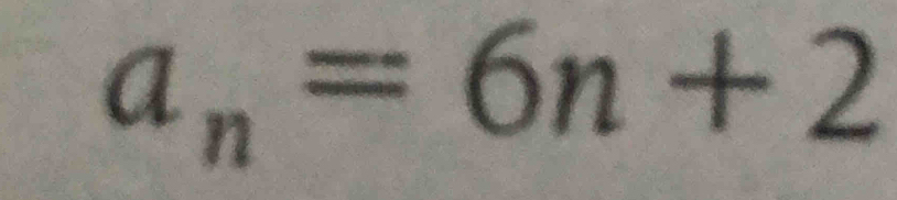 a_n=6n+2