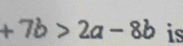 +7b>2a-8b is