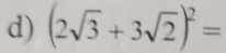 (2sqrt(3)+3sqrt(2))^2=