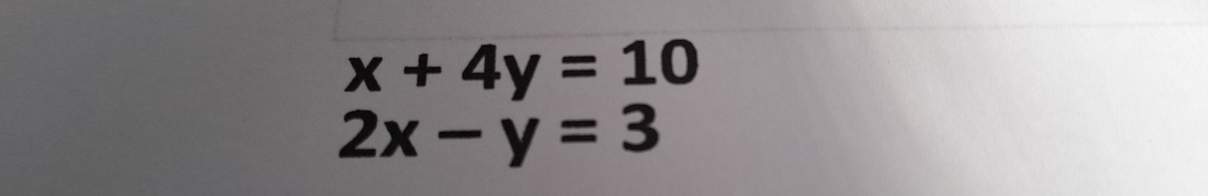 x+4y=10
2x-y=3