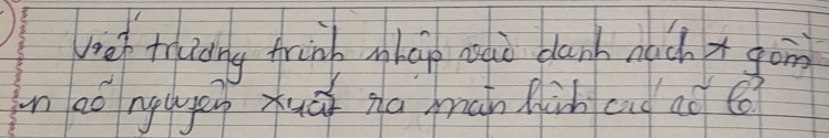 viep teicing frinh mhap nuò canh nach xgon 
n eó ngugen xuā na mān fin and ao ǒ