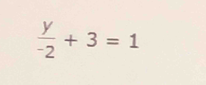 frac y^-2+3=1