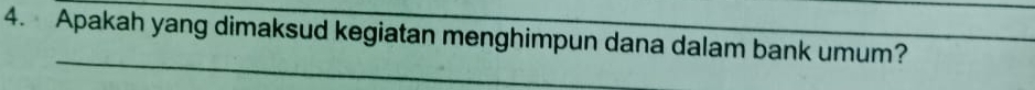 Apakah yang dimaksud kegiatan menghimpun dana dalam bank umum? 
_