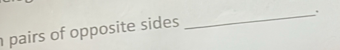 、 
pairs of opposite sides