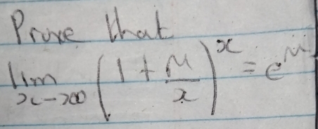 Prove that
limlimits _xto ∈fty (1+ m/x )^x=c