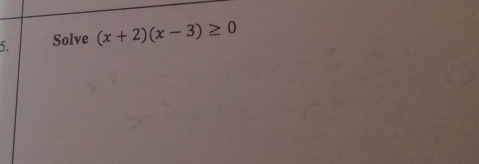 Solve (x+2)(x-3)≥ 0