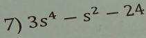 3s^4-s^2-24