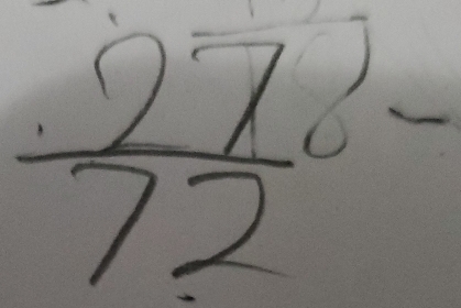 frac 27(72)^2-