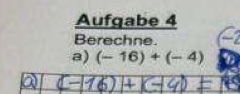 Aufgabe 4 
Berechne. 
a) (-16)+(-4)