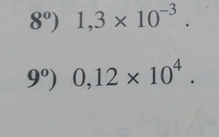 8°) 1,3* 10^(-3).
9^0) 0,12* 10^4.