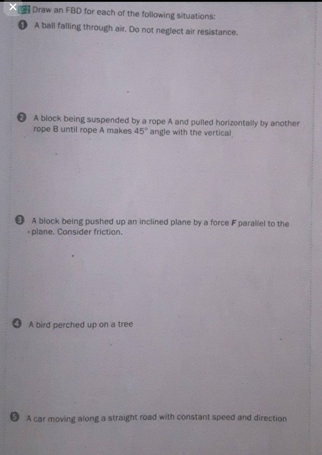 Solved: Draw an FBD for each of the following situations: 1 A ball ...