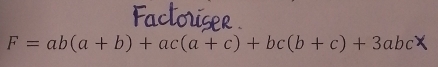 F=ab(a+b)+ac(a+c)+bc(b+c)+3abc