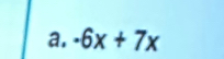 -6x+7x