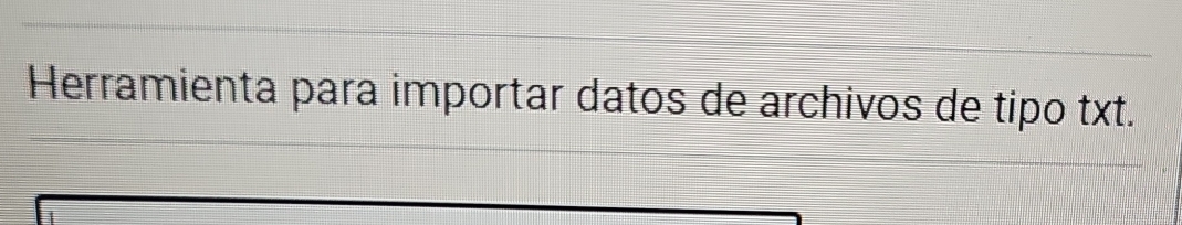 Herramienta para importar datos de archivos de tipo txt.