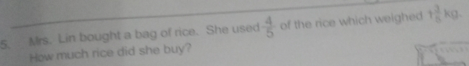 Solved: Mrs. Lin bought a bag of rice. She used 4/5 of the rice which ...