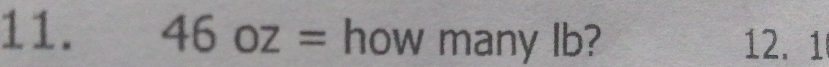 46oz= how many Ib? 12. 1