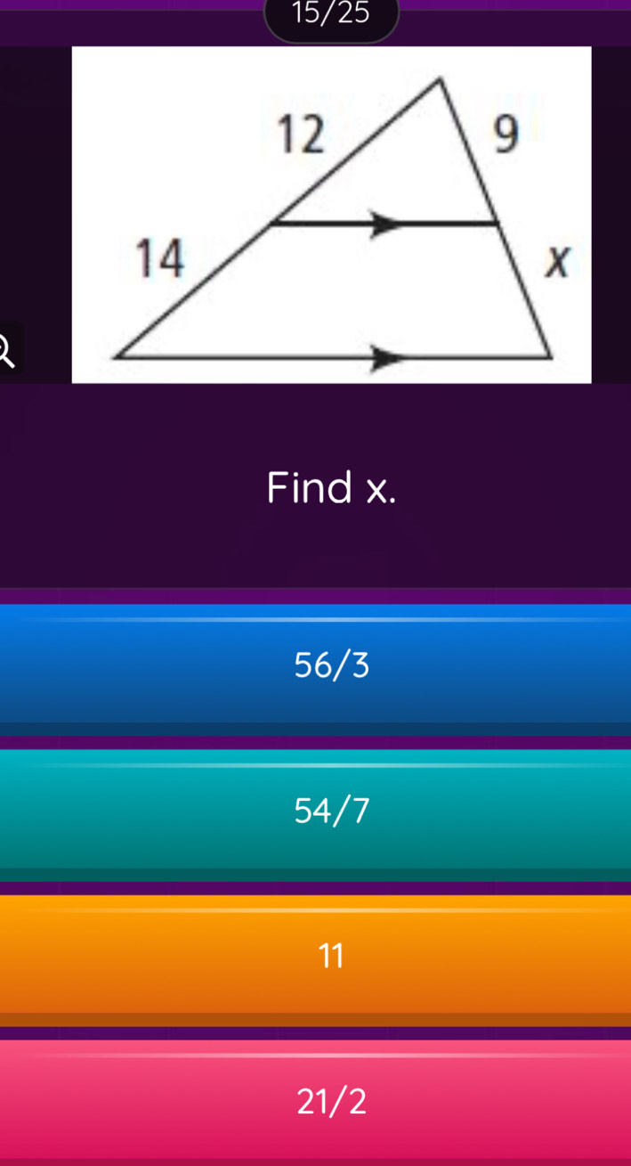 15/25
Find x.
56/3
54/7
11
21/2